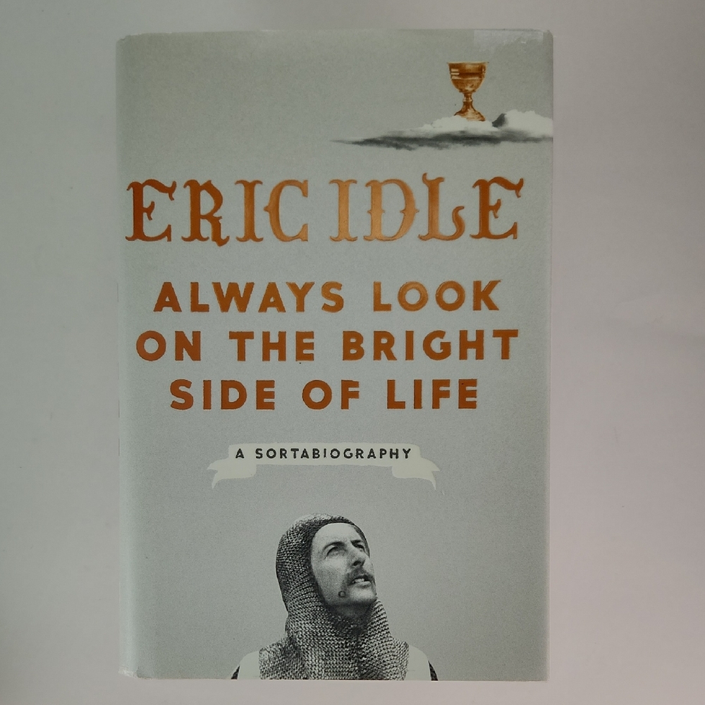 ERIC IDLE: ALWAYS LOOK ON THE BRIGHT SIDE OF LIFE A Sortabiography HC, MINT COND